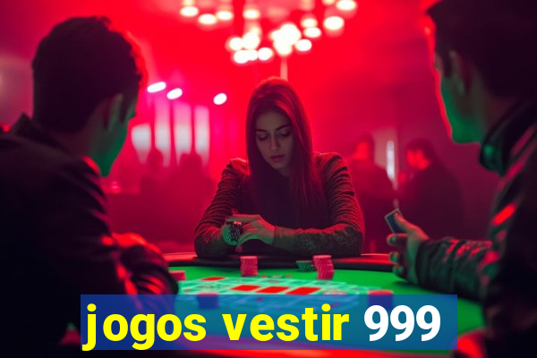 jogos vestir 999